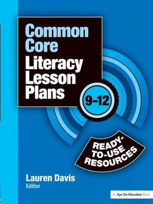 Common Core Literacy Lesson Plans: Ready-to-Use Resources, 9-12 by Lauren ...