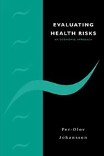 Evaluating Health Risks: An Economic Approach By Per-Olov Johans