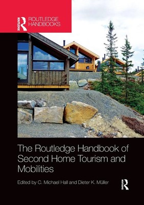The Routledge Handbook of Second Home Tourism and Mobilities Hall (u. a.) Buch