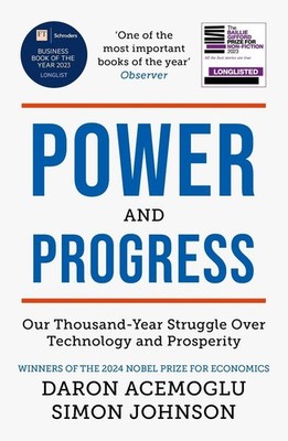 Power and Progress: Our Thousand-Year Struggle Over Technology and Prosperity |
