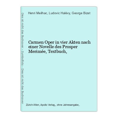 Carmen Oper in vier Akten nach einer Novelle des Prosper Merimée, Textbuch, Meil