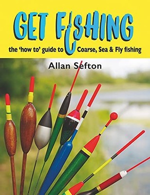 Allan Sefton - Get Fishing   the 'how to' guide  coarse sea  - H245z