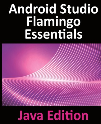 Android Studio Flamingo Essentials - Java Edition | Neil Smyth | Taschenbuch
