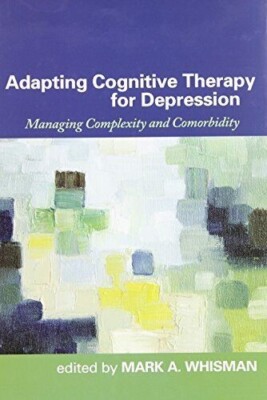 Adapting Cognitive Therapy for Depression.  Whisman. GUILFORD. 2008