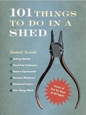 101 Things To Do In A Shed by Rob Beattie: New