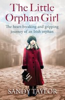 The Little Orphan Girl The Heartbreaking And Gripping Journey Of An Irish Orphan