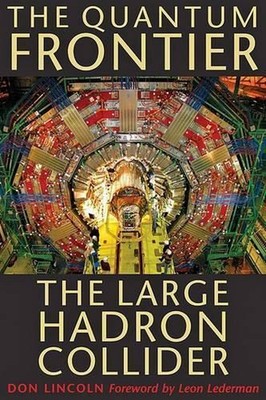 The Quantum Frontier: The Large Hadron Collider by Don Lincoln (English) Hardcov