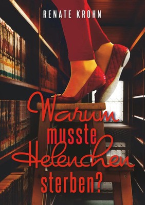 Renate Krohn | Warum musste Helenchen sterben? | Taschenbuch | Deutsch (2019)