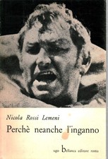 Perchè neanche l'inganno - Nicola Rossi Lemeni (Ugo Bellanca editore) [1978]