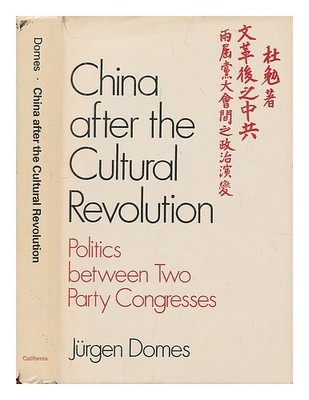 DOMES, JURGEN China after the Cultural Revolution: politics between two partei c