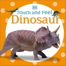Touch and Feel: Dinosaur by DK