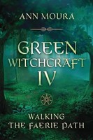Green Witchcraft Iv | Walking The Faerie Path | Ann Moura | Taschenbuch | 2020