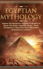 Egyptian Mythology: Explore The Mysterious Ancient Civilisat...