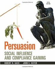 Persuasion: Social Influence and Compliance Gaining, 5e by Gass, Robert H|Sei…