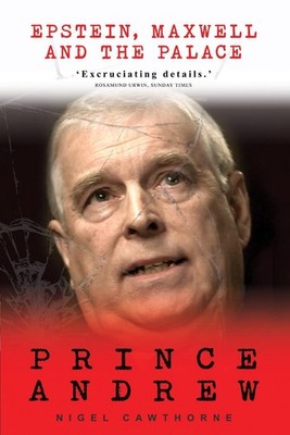 Prince Andrew: Epstein, Maxwell and the Palace by Nigel Cawthorne Paperback Book