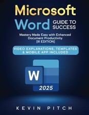Microsoft Word Guide to Success: Mastery Made Easy with Enhanced Document Pr...