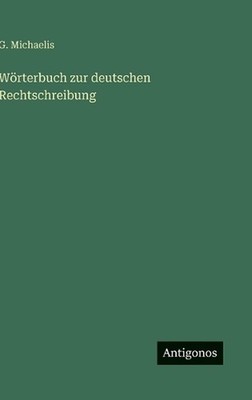 Wrterbuch zur deutschen Rechtschreibung by G. Michaelis (German) Hardcover Book