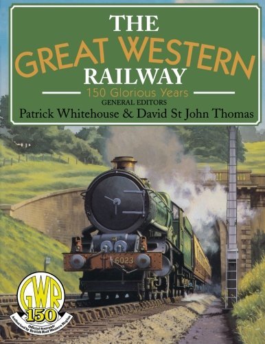 The Great Western Railway: 150 Glorious Years (GWR),David St. John Thomas