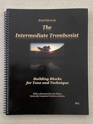 The Intermediate Trombonist: Building Blocks for Tone and Technique