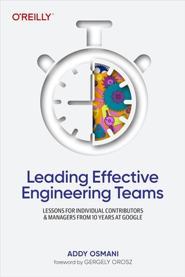 Leading Effective Engineering Teams: Lessons for Individual Contributors and Man