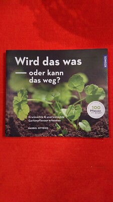 Wird das was oder kann das weg?Erwünschte und unerwünschte Gartenpflanzen erkenn