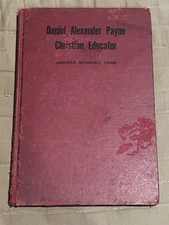 Black History Rarity! Daniel Alexander Payne: Christian Educator 1935 Edition)