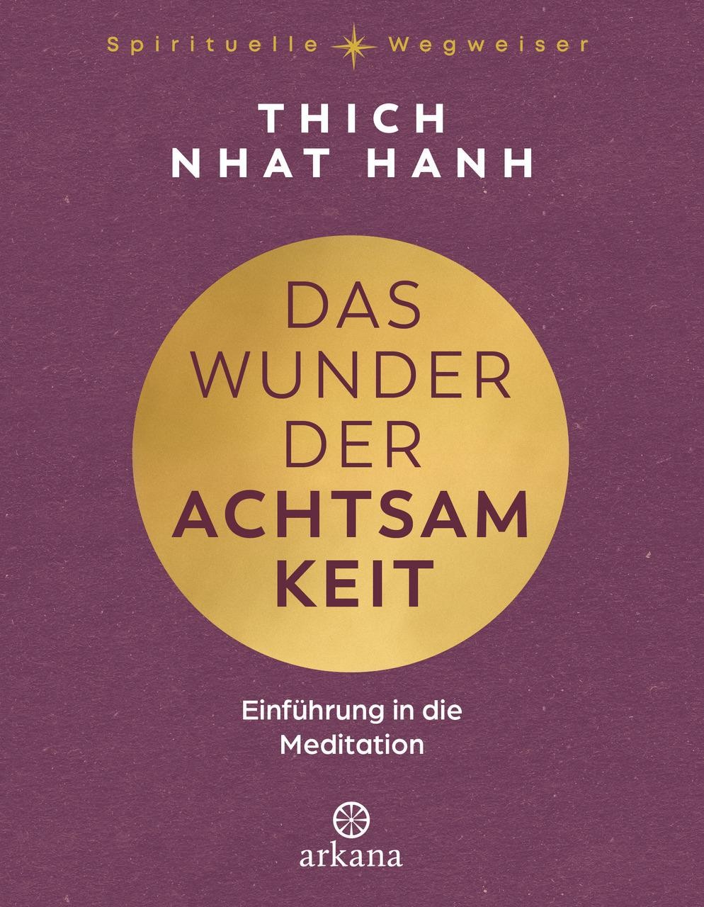 Das Wunder der Achtsamkeit Thich Nhat Hanh
