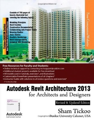 AUTODESK REVIT ARCHITECTURE 2013 FOR ARCHITECTS AND By Sham Tickoo Purdue Univ.