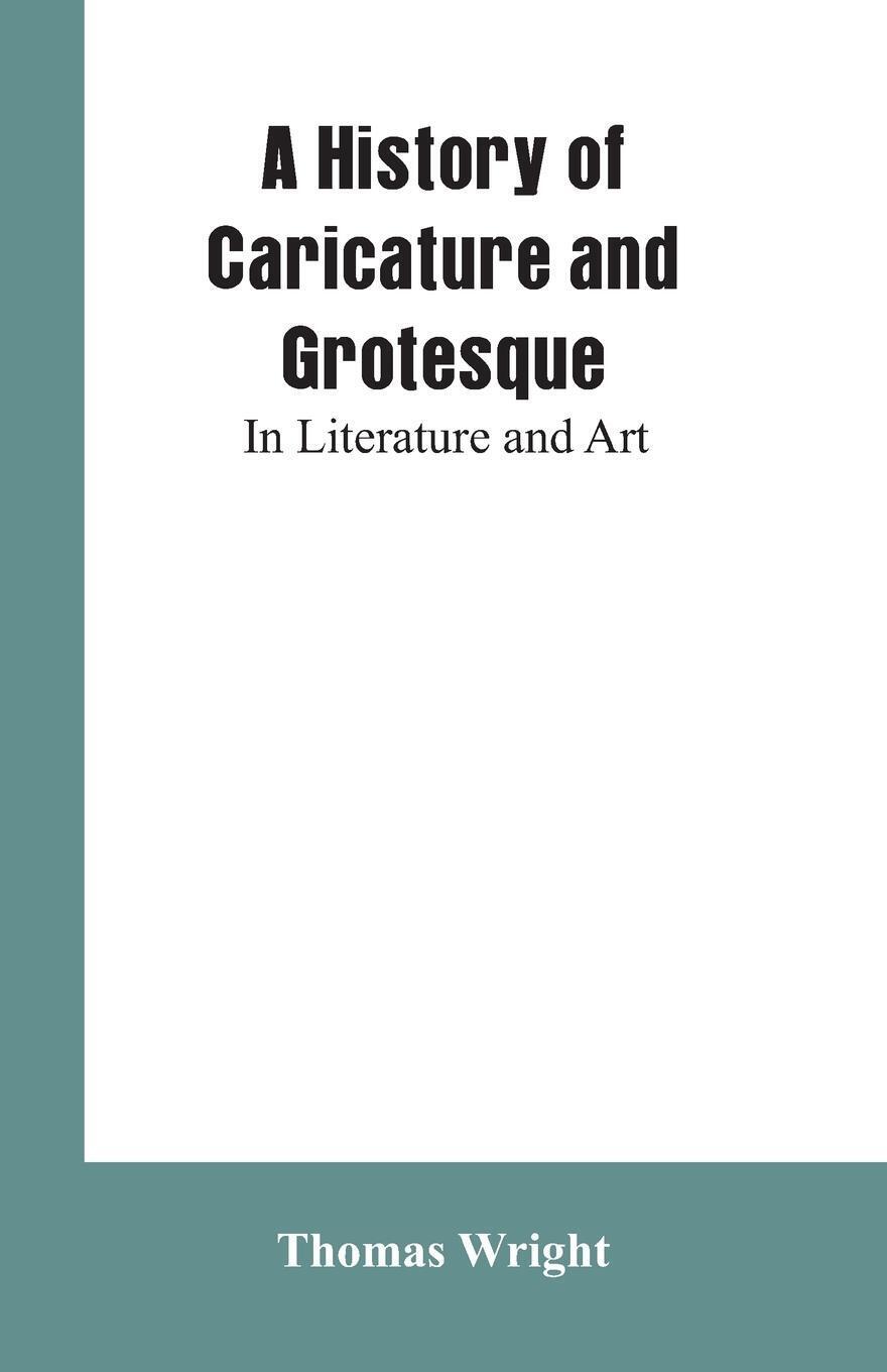 Thumbnail - A History Of Caricature And Grotesque | Thomas Wright | In Literature