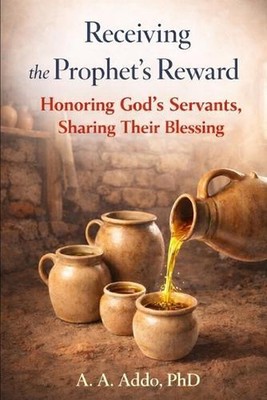 Receiving the Prophet's Reward: Honoring God's Servants, Sharing Their Blessing