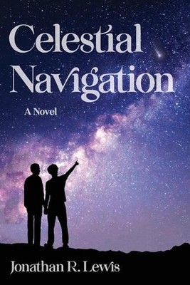 Celestial Navigation: A Novel by Jonathan R. Lewis (English) Paperback Book