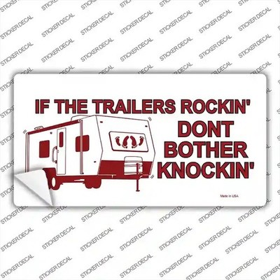 If The Trailers Rocking Don't Bother Knocking Bumper Sticker