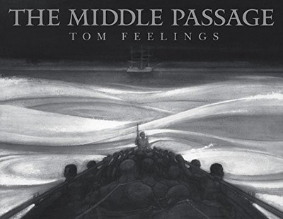 THE MIDDLE PASSAGE: WHITE SHIPS / BLACK CARGO By Tom Feelings & Kadir Nelson NEW