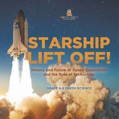 Baby | Starship Lift Off! History and Future of Space Exploration and the...