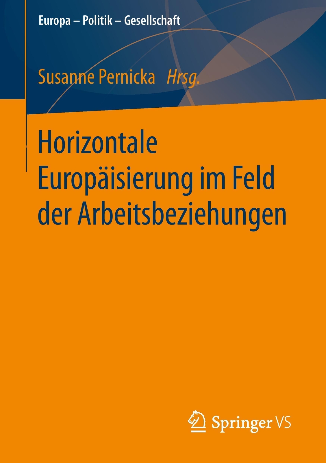 Horizontale Europäisierung Feld Der Arbeitsbeziehungen Susanne