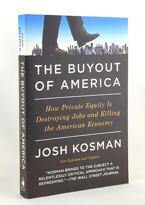 THE BUYOUT OF AMERICA How Private Equity Is Destroying Jobs and Killing Economy