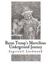 Baron Trump's Marvellous Underground Journey by Ingersoll Lockwood (English) Pap