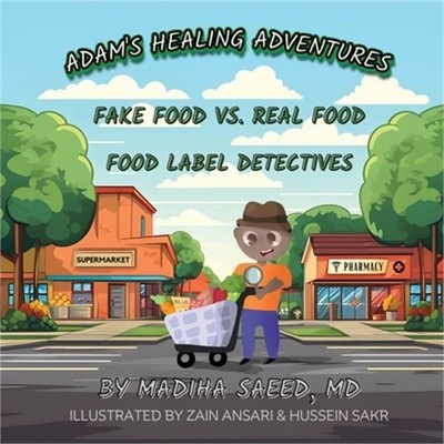 Adam's Healing Adventures: Fake Food vs Real Food (Paperback or Softback)
