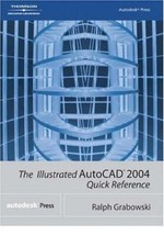 The Illustrated AutoCAD 2004 Quick Reference by Ralph Grabowski
