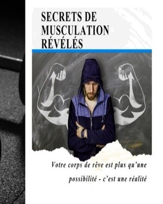Secrets De Musculation Rvls: Votre Corps De R?ve Est Plus Qu'une Possibilit? - C