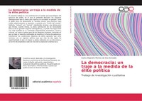 Carlos Alejandro Montes De Oca Estradda | La Democracia: Un Traje A La Medida...