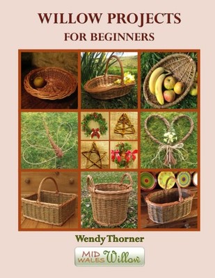 Willow Projects for Beginners: First steps in basket making and willow art UK