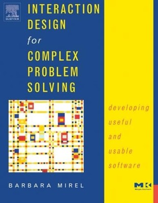 Interaction Design for Complex Problem Solving: Developing Useful and Usable...
