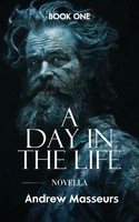 A Day In The Life (Novella) A Day In The Life Series, Book One Andrew Masseurs