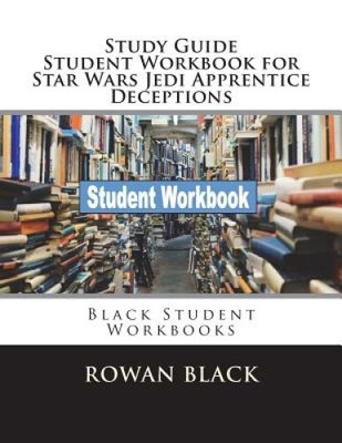 Study Guide Student Workbook for Star Wars Jedi Apprentice Deceptions: Black