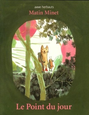 Matin Minet: Le point du jour - Anne Herbauts - V542238