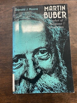 Martin Buber : Prophet of Religious Secularism, Paperback by Moore, Donald J.