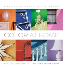COLOR AT HOME: CREATING STYLE WITH PAINT By Meg Roberts & Steven Roberts *VG+*