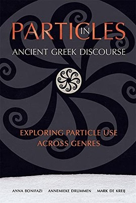 Hellenic Studies Ser.: Particles in Ancient Greek Discourse : Exploring ...