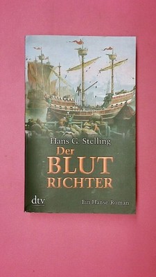 176830 Hans Gerd Stelling DER BLUTRICHTER ein Hanse-Roman